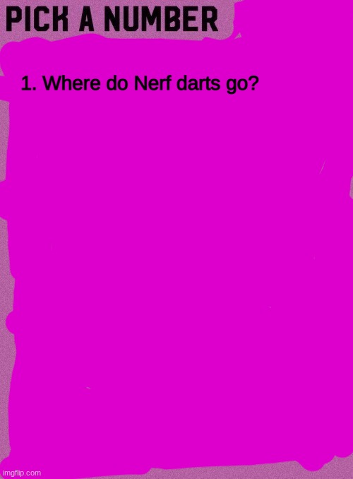 1. Where do Nerf darts go? | made w/ Imgflip meme maker