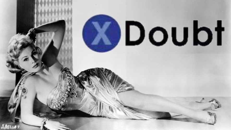 X Doubt Zsa Zsa Gabor | image tagged in x doubt zsa zsa gabor | made w/ Imgflip meme maker