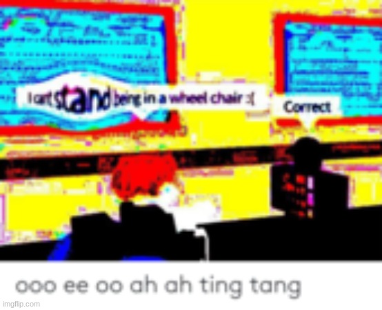 I Can T Stand Being In A Wheelchair Correct Imgflip - roblox wheelchair meme