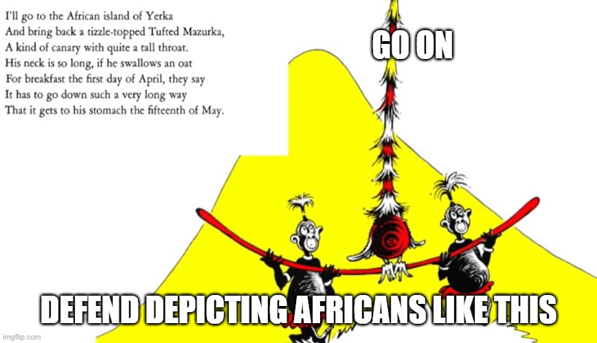 GO ON DEFEND DEPICTING AFRICANS LIKE THIS | made w/ Imgflip meme maker