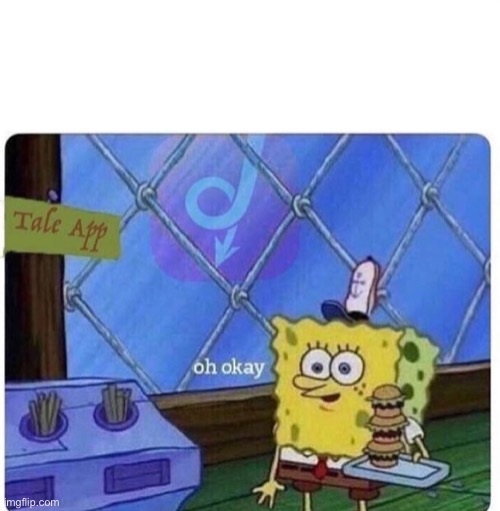 oh okay spongebob | image tagged in oh okay spongebob | made w/ Imgflip meme maker