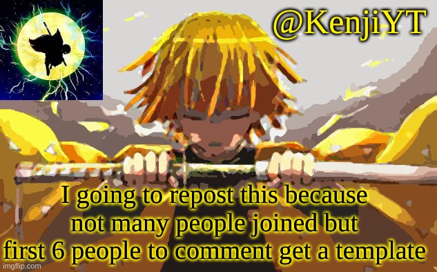 Zenitsu temp | I going to repost this because not many people joined but first 6 people to comment get a template | image tagged in zenitsu temp | made w/ Imgflip meme maker