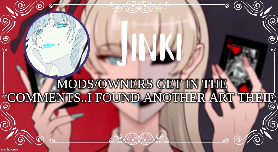 Get in there now. | MODS/OWNERS GET IN THE COMMENTS..I FOUND ANOTHER ART THEIF. | image tagged in kirari temp | made w/ Imgflip meme maker