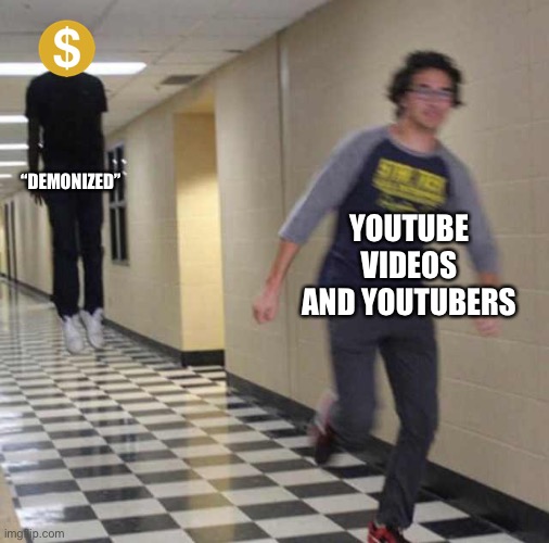 YouTube in a nutshell | “DEMONIZED”; YOUTUBE VIDEOS AND YOUTUBERS | image tagged in floating boy chasing running boy | made w/ Imgflip meme maker