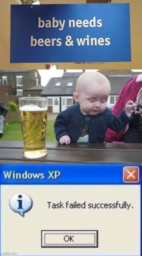 image tagged in memes,drunk baby,task failed successfully,drunk,funny signs | made w/ Imgflip meme maker