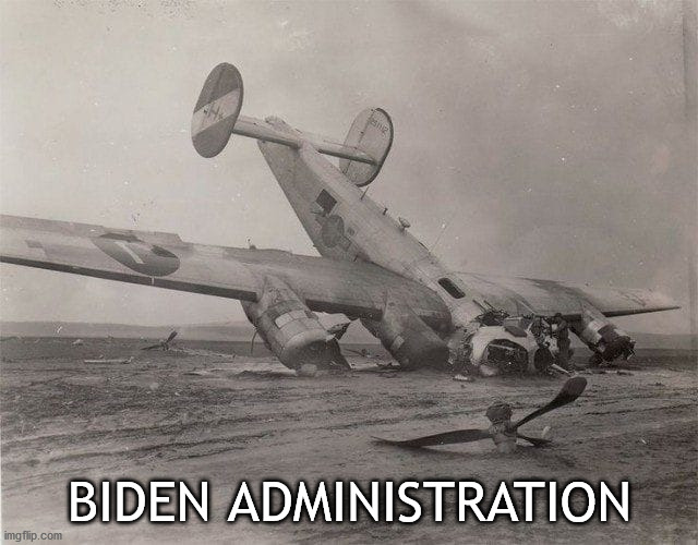 Biden Asministration | BIDEN ADMINISTRATION | image tagged in plane crash,biden | made w/ Imgflip meme maker