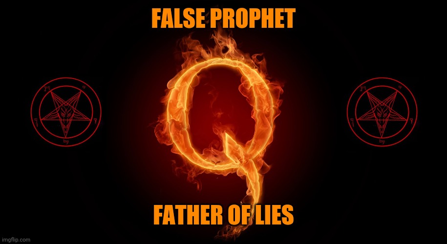 QANON | FALSE PROPHET; FATHER OF LIES | image tagged in qanon,satan speaks,antichrist,evangelicals,fools | made w/ Imgflip meme maker