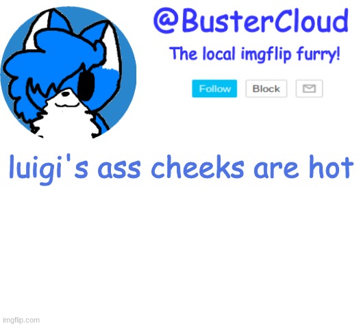 Clouds Announcement | luigi's ass cheeks are hot | image tagged in clouds announcement | made w/ Imgflip meme maker