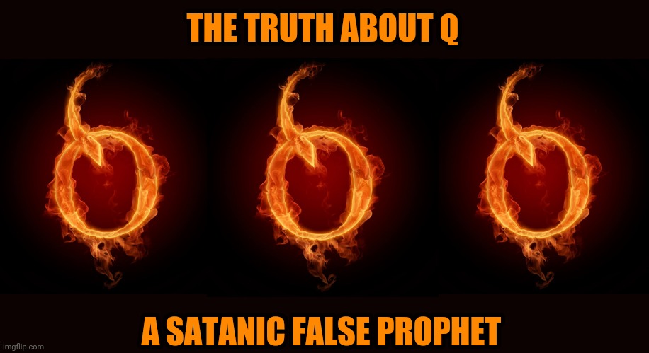 THE TRUTH ABOUT Q; A SATANIC FALSE PROPHET | image tagged in qanon,satan speaks,trump lies | made w/ Imgflip meme maker