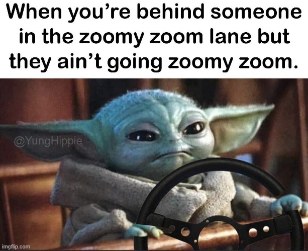 Zoomy Zoom | image tagged in zoomy zoom lane meme,slowpoke,i cant drive 55 | made w/ Imgflip meme maker