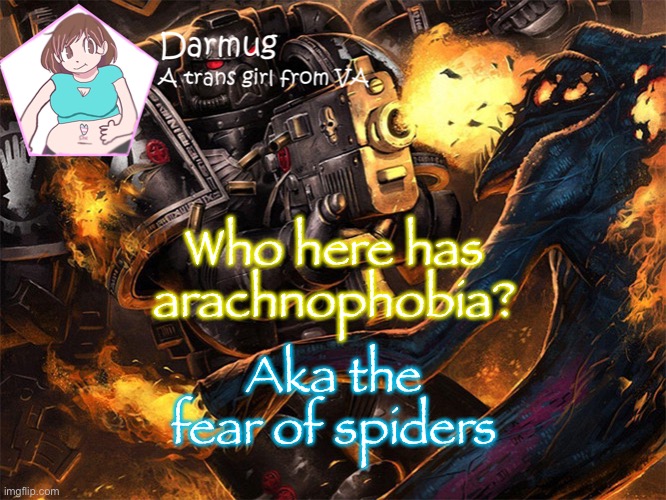 Who here has arachnophobia? Aka the fear of spiders | image tagged in darmug's announcement template | made w/ Imgflip meme maker
