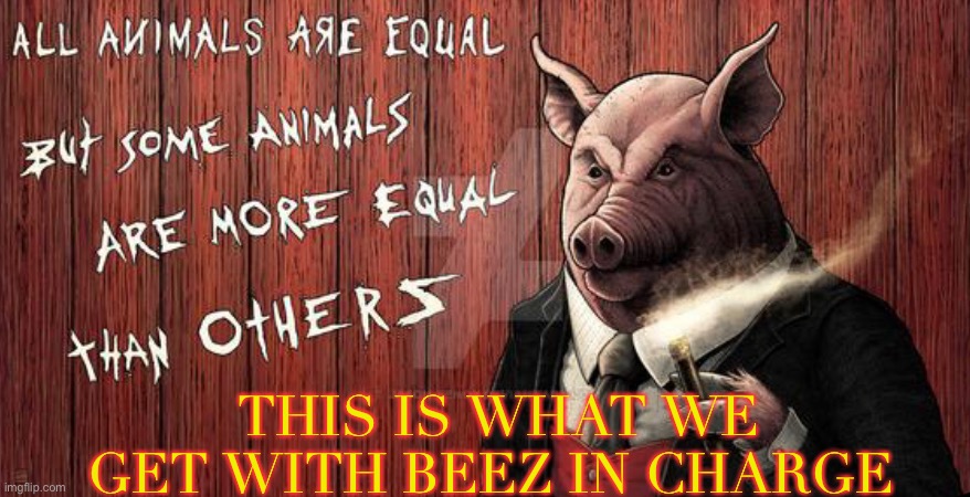 Wit Beez In Power | THIS IS WHAT WE GET WITH BEEZ IN CHARGE | image tagged in aha aha,aha aha aga | made w/ Imgflip meme maker