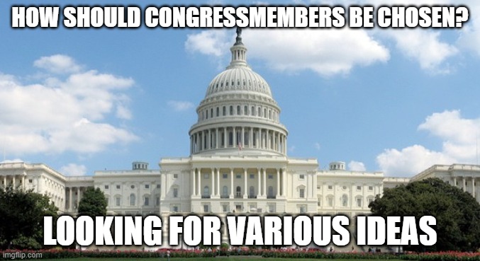 I'll probably have my draft ready tomorrow or Saturday | HOW SHOULD CONGRESSMEMBERS BE CHOSEN? LOOKING FOR VARIOUS IDEAS | image tagged in ugh congress | made w/ Imgflip meme maker