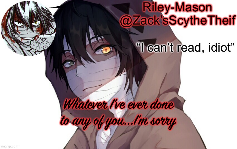 Zack temp 3 | Whatever I’ve ever done to any of you...I’m sorry | image tagged in zack temp 3 | made w/ Imgflip meme maker