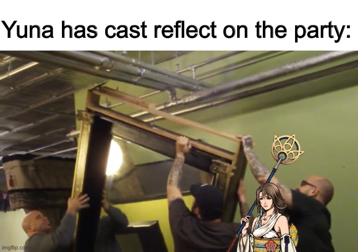 Yuna has cast reflect on the party: | image tagged in dankmemes | made w/ Imgflip meme maker