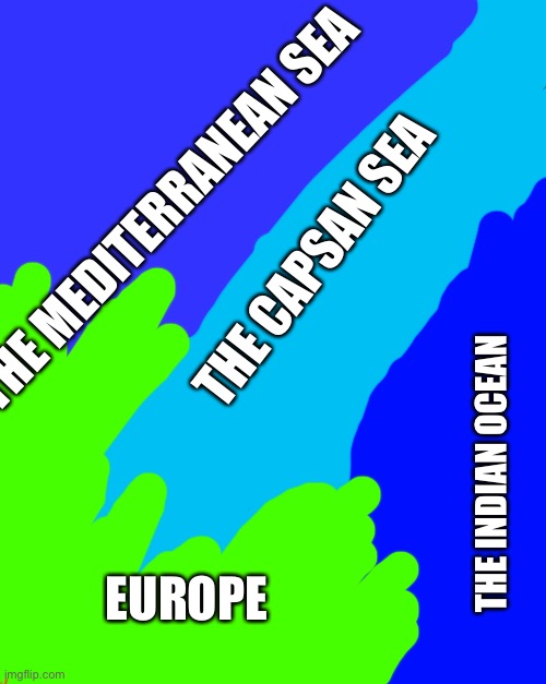 Where’s The Color Red? | THE MEDITERRANEAN SEA; THE CAPSAN SEA; THE INDIAN OCEAN; EUROPE | image tagged in memes,the most interesting man in the world | made w/ Imgflip meme maker