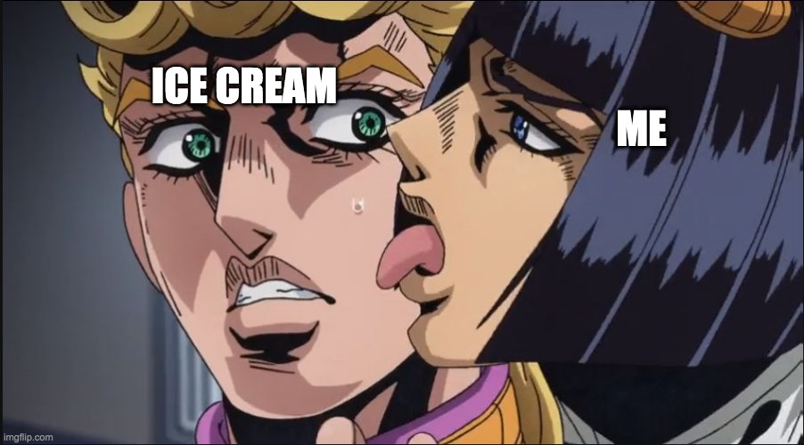this is the taste of a liar ! | ME; ICE CREAM | image tagged in this is the taste of a liar | made w/ Imgflip meme maker