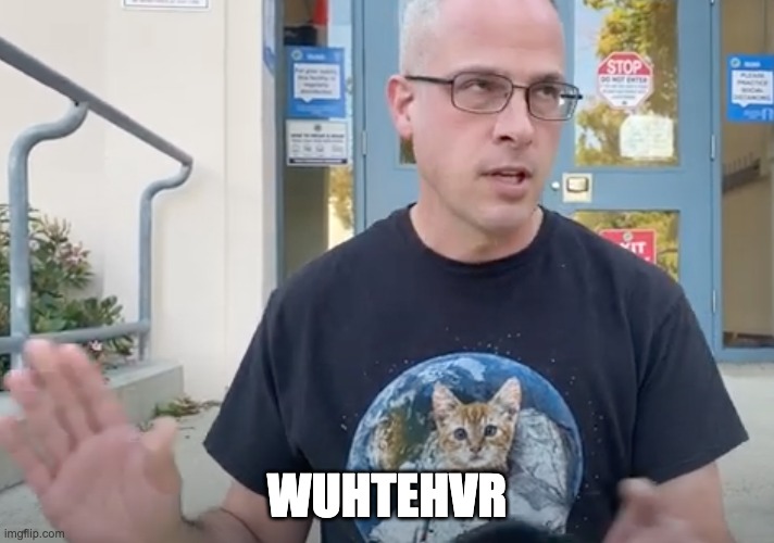 WUHTEHVR | made w/ Imgflip meme maker