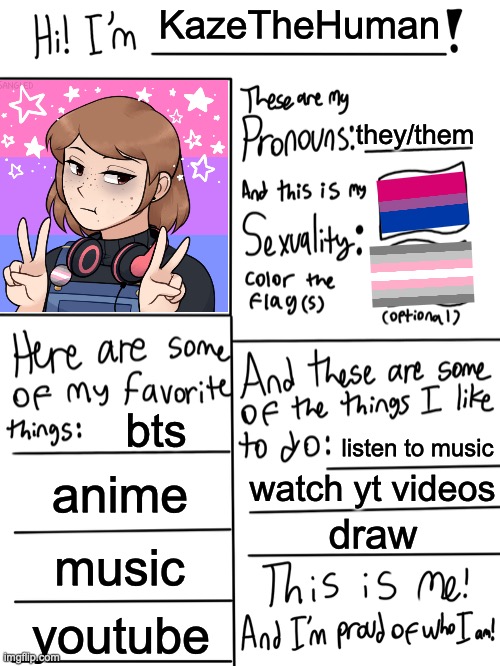 my profile since im new to the stream | KazeTheHuman; they/them; bts; listen to music; anime; watch yt videos; draw; music; youtube | image tagged in lgbtq stream account profile | made w/ Imgflip meme maker