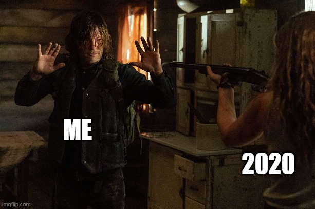 Daryl Dixon - The Walking Dead funny | ME; 2020 | image tagged in the walking dead,daryl dixon,2020,daryl walking dead,twd meme,twd | made w/ Imgflip meme maker
