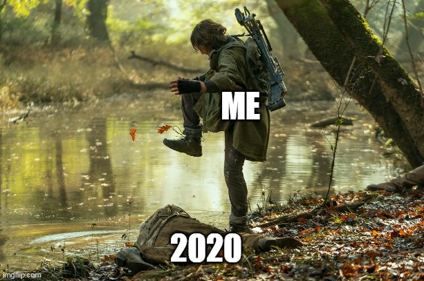 Daryl Dixon - The Walking Dead funny | ME; 2020 | image tagged in twd,daryl dixon,the walking dead,daryl walking dead | made w/ Imgflip meme maker
