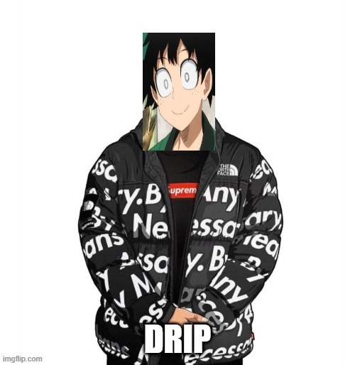 drip fridays! | made w/ Imgflip meme maker