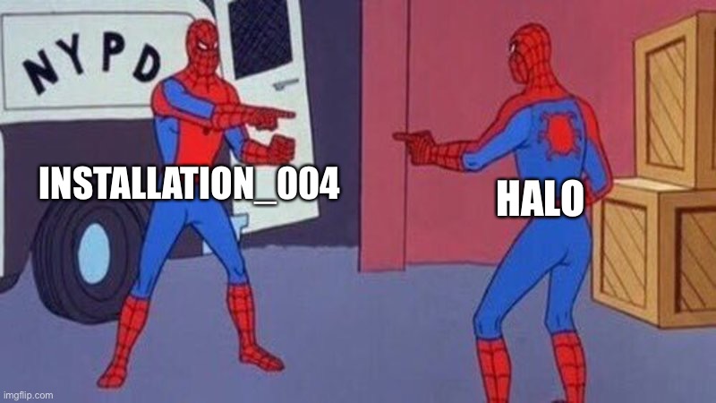 The halo themed meme streams | INSTALLATION_004; HALO | image tagged in spiderman pointing at spiderman | made w/ Imgflip meme maker