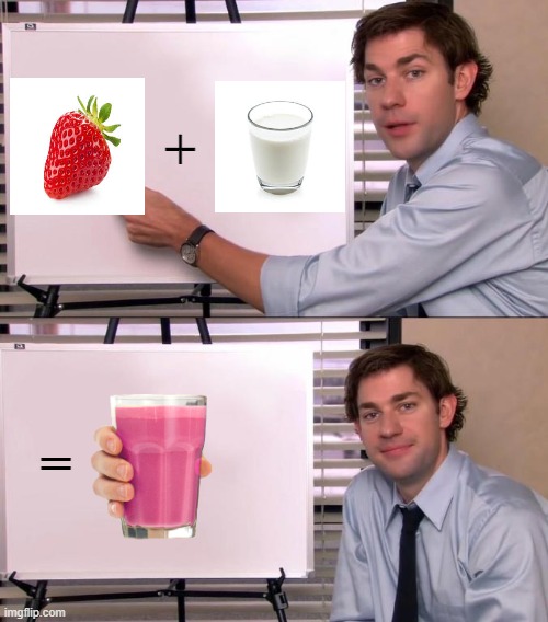 strawbery + milk = strawbery milk | +; = | image tagged in jim halpert explains,strawberry milk,strawberry,milk | made w/ Imgflip meme maker