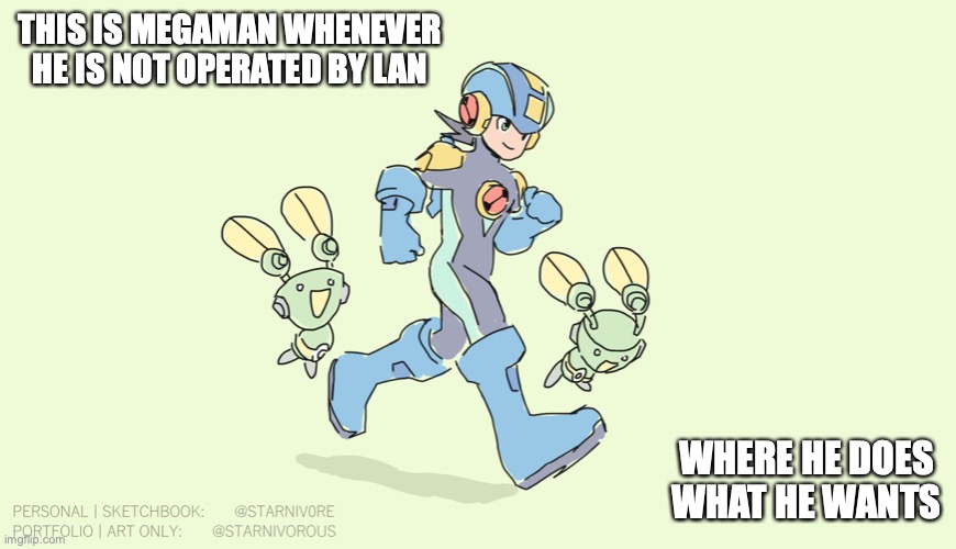 MegaMan on an Adventure | THIS IS MEGAMAN WHENEVER HE IS NOT OPERATED BY LAN; WHERE HE DOES WHAT HE WANTS | image tagged in megaman,megaman battle network,memes | made w/ Imgflip meme maker