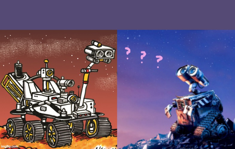 . | image tagged in mars rover,wall-e,perserverance,robots | made w/ Imgflip meme maker