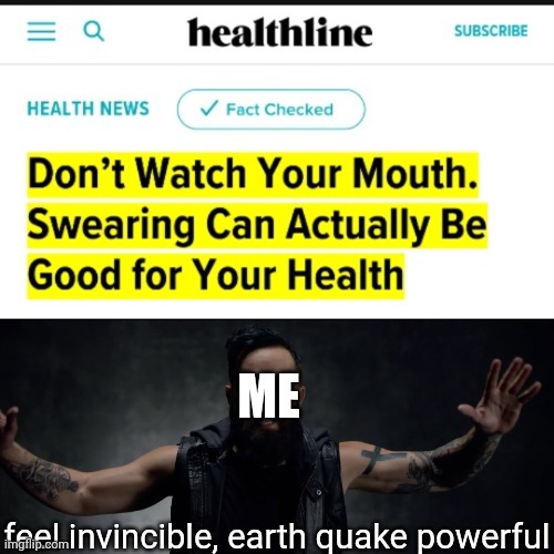 i dont die | ME; feel invincible, earth quake powerful | image tagged in skillet feel invincible | made w/ Imgflip meme maker