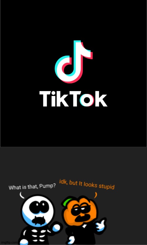 hehe | image tagged in tiktok logo,skid and pump looking up,tiktok sucks,spooky month,memes,skid and pump | made w/ Imgflip meme maker