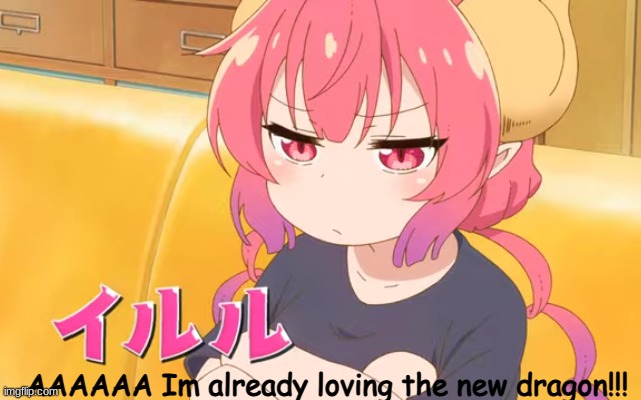 LOOK HOW CUTE SHE ISSSSSS | AAAAAA Im already loving the new dragon!!! | made w/ Imgflip meme maker