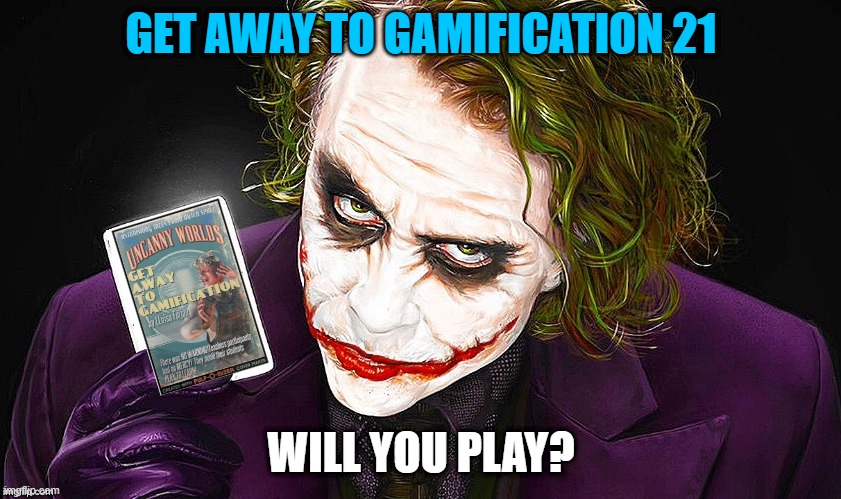 Get Away to Gamification Joker Card | GET AWAY TO GAMIFICATION 21; WILL YOU PLAY? | image tagged in joker card | made w/ Imgflip meme maker