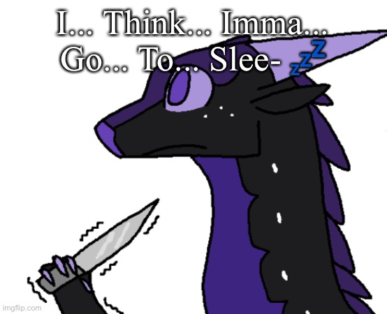 Suicide | I... Think... Imma... Go... To... Slee- 💤 | image tagged in suicide | made w/ Imgflip meme maker