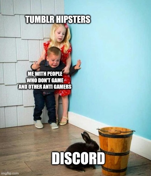 Discord is not the new Tumblr! | TUMBLR HIPSTERS; ME WITH PEOPLE WHO DON'T GAME AND OTHER ANTI GAMERS; DISCORD | image tagged in children scared of rabbit,memes,discord,tumblr,anti-gaming | made w/ Imgflip meme maker