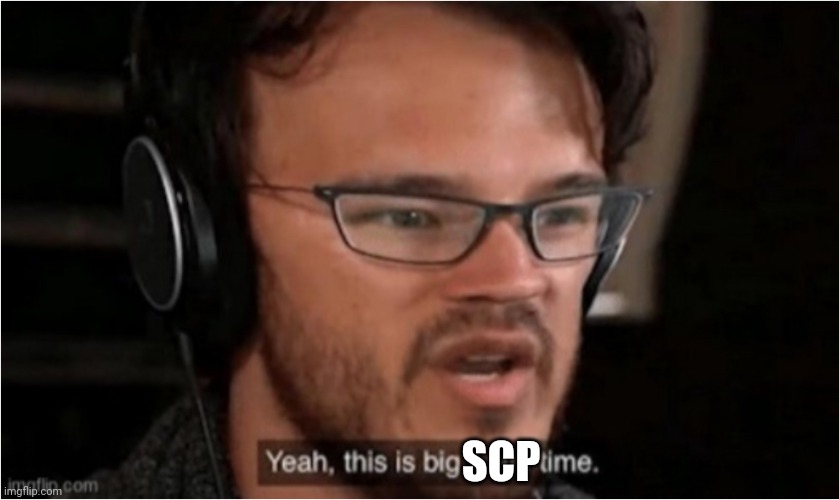 Bruh | SCP | image tagged in bruh | made w/ Imgflip meme maker