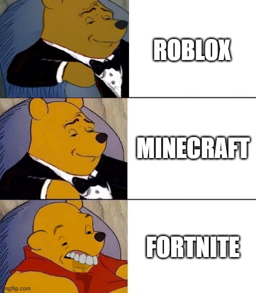 games | ROBLOX; MINECRAFT; FORTNITE | image tagged in best better blurst | made w/ Imgflip meme maker