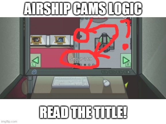 Let me explain it, so he is watching cams in the airship and he viewed security from the cams ! what | AIRSHIP CAMS LOGIC; READ THE TITLE! | image tagged in drake blank | made w/ Imgflip meme maker