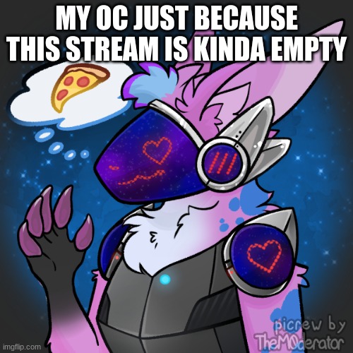  MY OC JUST BECAUSE THIS STREAM IS KINDA EMPTY | made w/ Imgflip meme maker