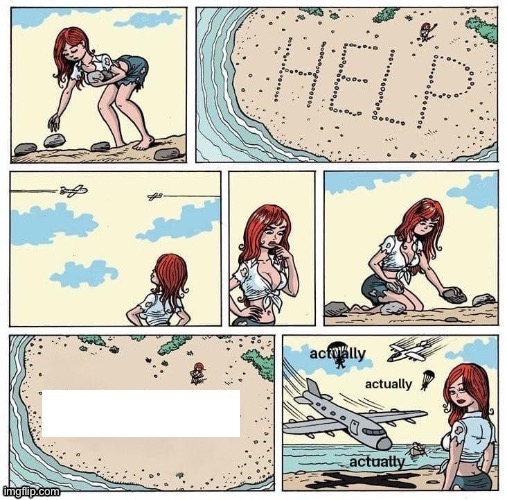 Stranded on desert island help actually | image tagged in stranded on desert island help actually | made w/ Imgflip meme maker