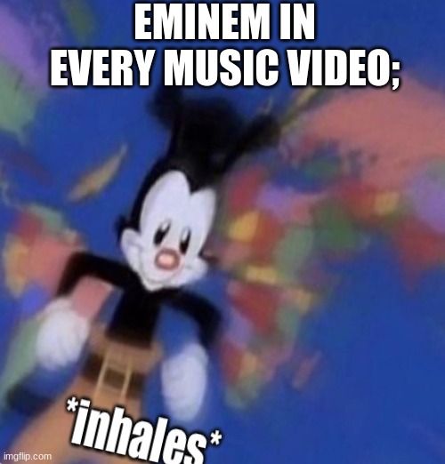 eminem in a nutshell | EMINEM IN EVERY MUSIC VIDEO; | image tagged in eminem,rap,memes,humor,funny,jokes | made w/ Imgflip meme maker