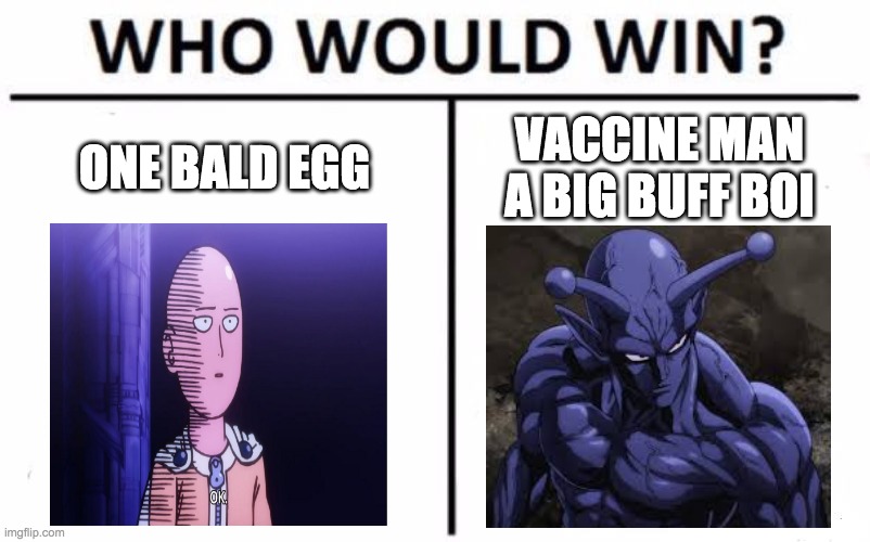 Who Would Win? Meme | ONE BALD EGG; VACCINE MAN A BIG BUFF BOI | image tagged in memes,who would win | made w/ Imgflip meme maker