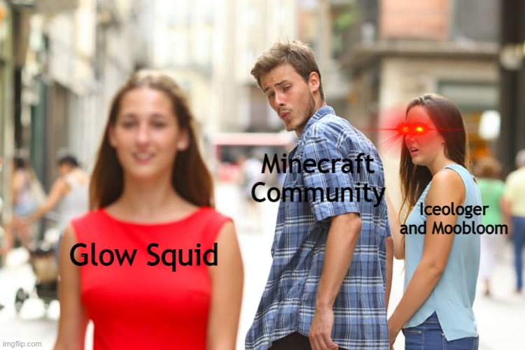 glow squid is pog though | Minecraft Community; Iceologer and Moobloom; Glow Squid | image tagged in memes,distracted boyfriend,minecraft | made w/ Imgflip meme maker