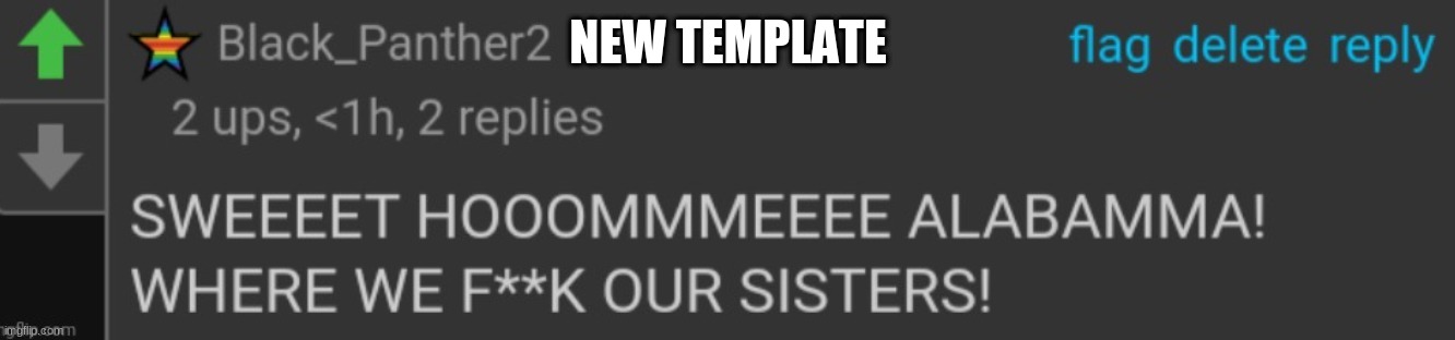 Sweet Home Alabama | NEW TEMPLATE | image tagged in sweet home alabama | made w/ Imgflip meme maker