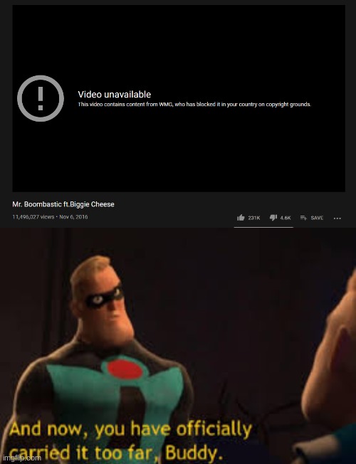 image tagged in and now you have offically carried it to far buddy | made w/ Imgflip meme maker
