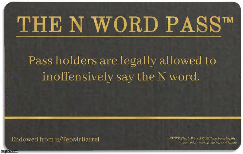 This is a thing- | image tagged in n word pass | made w/ Imgflip meme maker