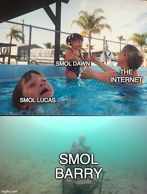 No one talks about smol Barry | SMOL DAWN; THE INTERNET; SMOL LUCAS; SMOL BARRY | image tagged in mother ignoring kid drowning in a pool | made w/ Imgflip meme maker