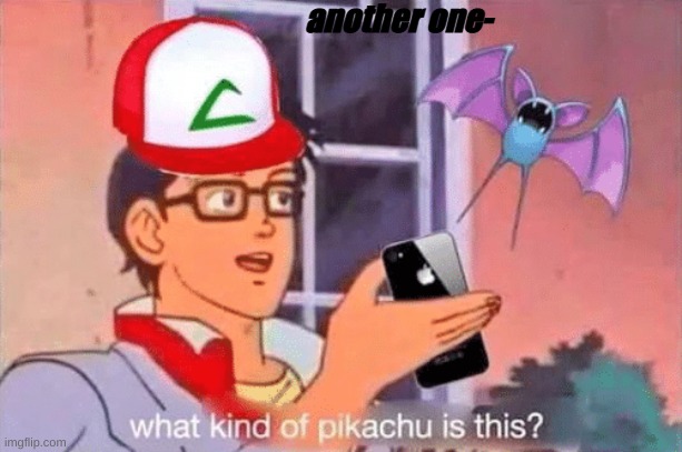 what kind of pikachu is this | another one- | image tagged in what kind of pikachu is this | made w/ Imgflip meme maker