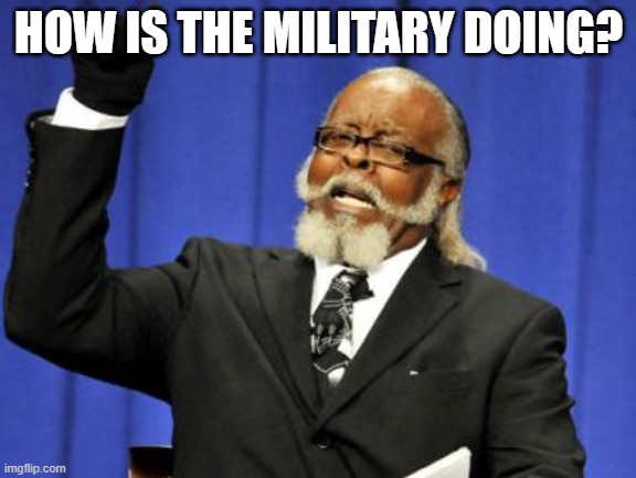 how are ya guys? | HOW IS THE MILITARY DOING? | image tagged in memes,too damn high | made w/ Imgflip meme maker
